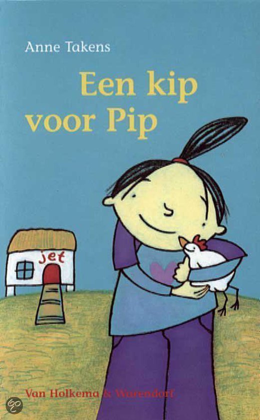 Een Kip Voor Pip - Anne Takens