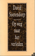 Op weg naar het verleden - David Soetendorp