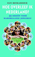 Hoe Overleef Ik Nederland? - Fati Benkaddour