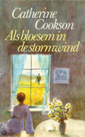 Als bloesem in de stormwind - Catherine Cookson, Annemiek Jansen