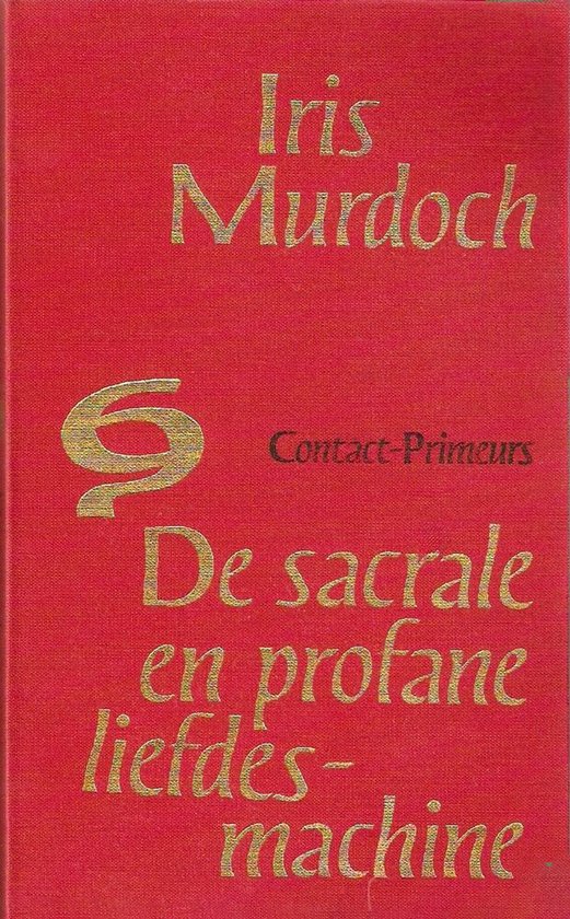De sacrale en profane liefdesmachine - Iris Murdoch