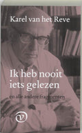 Ik Heb Nooit Iets Gelezen En Alle Andere - Karel van het Reve