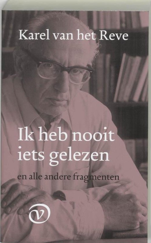 Ik Heb Nooit Iets Gelezen En Alle Andere - Karel van het Reve