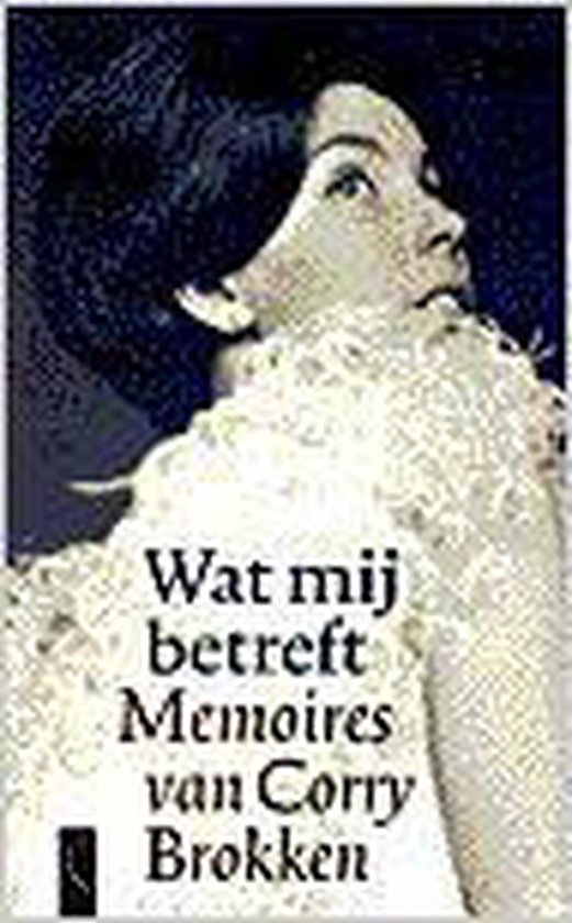 Wat Mij Betreft Memoires Van C Brokken - C. Brokken