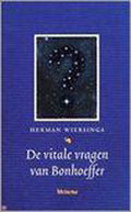 Vitale Vragen Van Bonhoeffer - H. Wiersinga, Herman Wiersinga