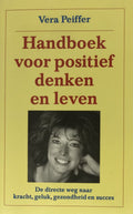 Handboek Voor Positief Denken En Leven - V. Peiffer