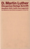 Die gantze Heilige Schrift. Deudsch 1545. Auffs new zugericht - D. Martin Luther
