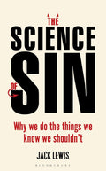 The Science of Sin Why We Do The Things We Know We Shouldn't - Jack Lewis