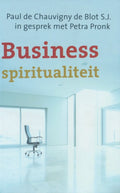 Business spiritualiteit - P. de Chauvigny de Blot, P. Pronk