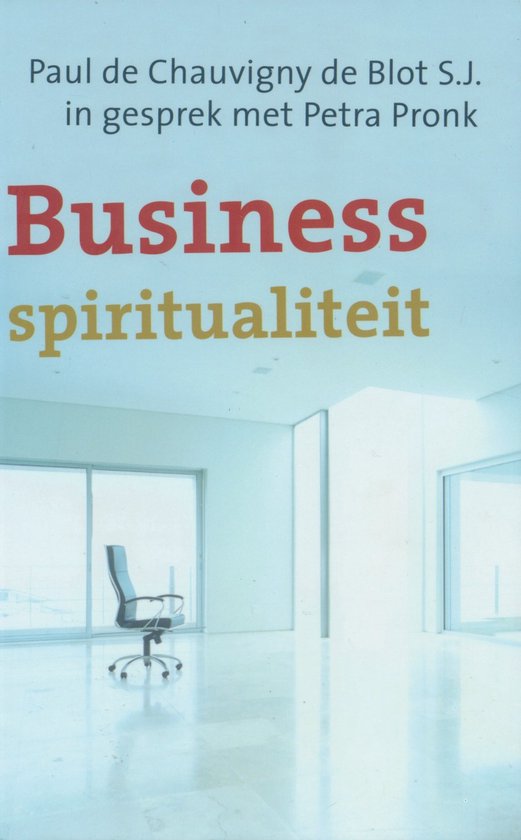 Business spiritualiteit - P. de Chauvigny de Blot, P. Pronk