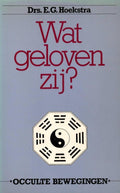 Wat geloven zij? - E.G. Hoekstra