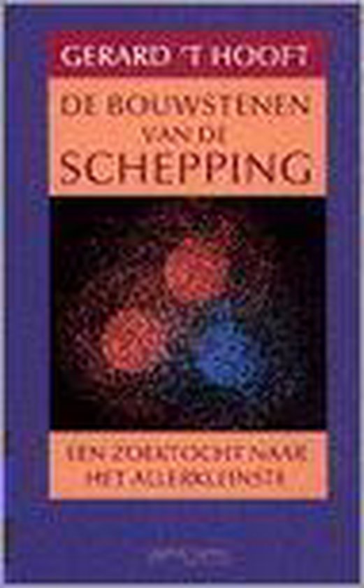 De bouwstenen van de schepping - Gerard 't Hooft