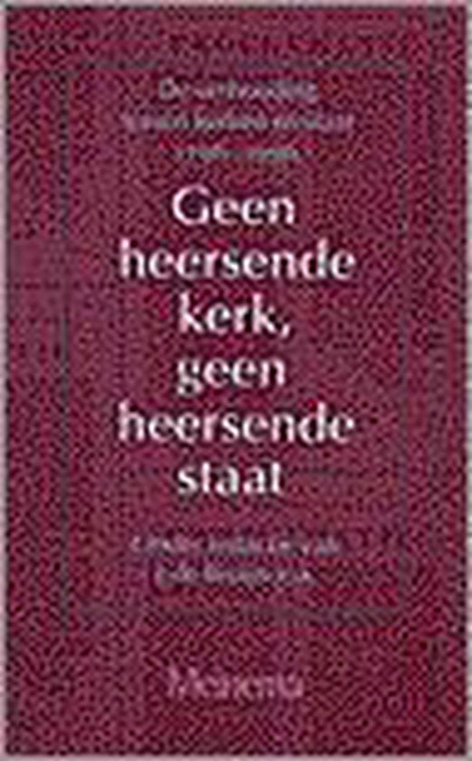 GEEN HEERSENDE KERK GEEN HEERSENDE STAAT - J. de Bruijn