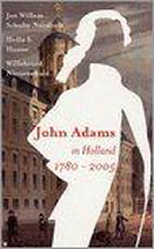 John Adams In Holland 1780 2005 - Hella S. Haasse