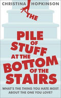 Pile of Stuff at the Bottom of the Stairs - Christina Hopkinson