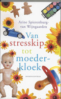 Tussen Stresskip En Moederkloek - Arine Spierenburg - van W.