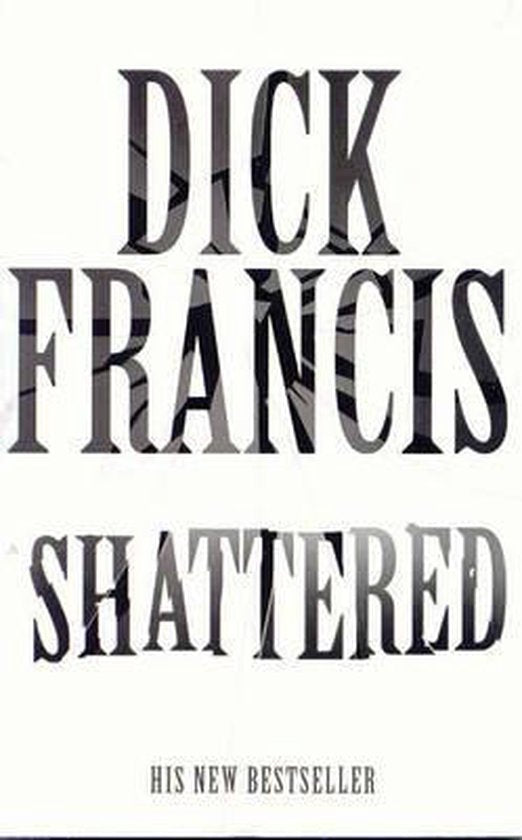 Shattered - Dick Francis, Francis Dick