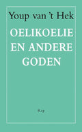Oelikoelie en andere goden - Youp van 't Hek