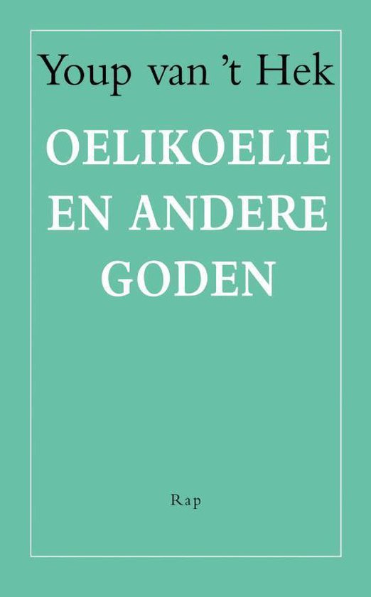 Oelikoelie en andere goden - Youp van 't Hek