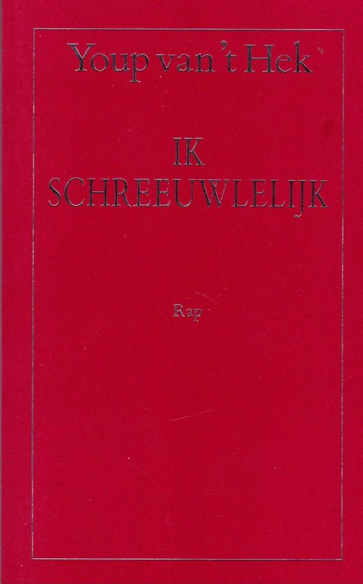 Ik Schreeuwlelijk - Youp van 't Hek