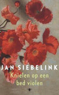 Knielen Op Een Bed Violen - Jan Siebelink