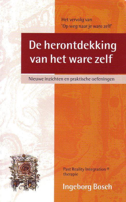 Herontdekking Van Het Ware Zelf - Ingeborg Bosch