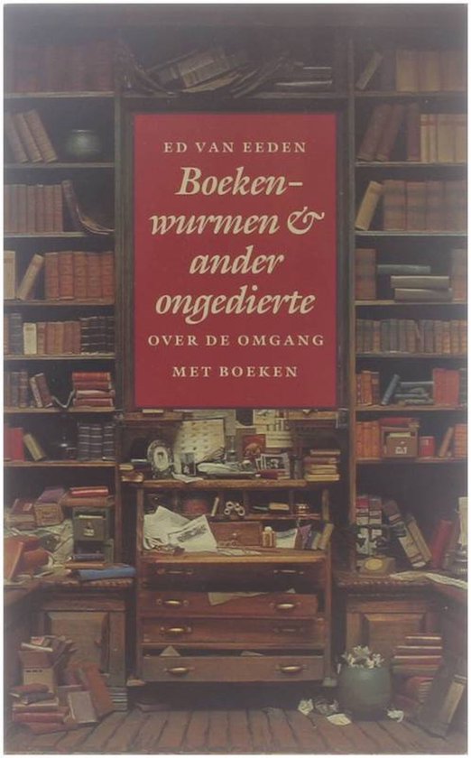 Boekenwurmen & ander ongedierte - Ed van Eeden