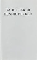 Ga je lekker Hennie Bekker - H. Bekker