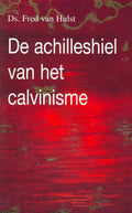 Achilleshiel van het calvinisme - Hulst, F. van