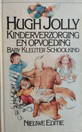 Kinderverzorging en opvoeding, Baby Kleuter Schoolkind - Hugh Joly