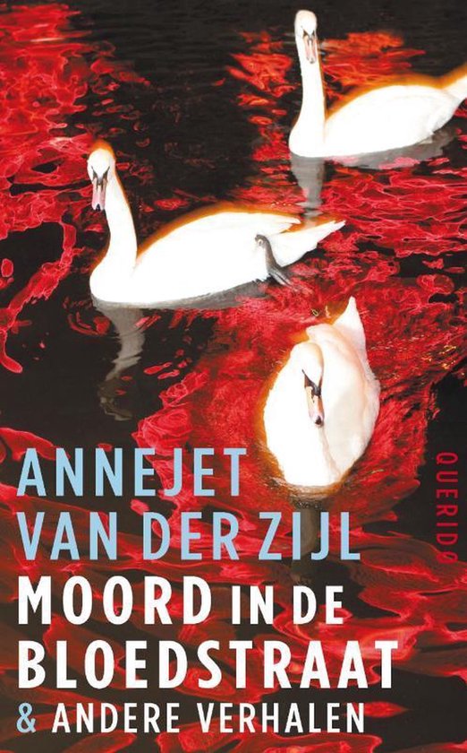 Moord in de Bloedstraat & andere verhalen - Annejet van der Zijl, A. van der Zijl