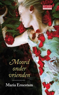 Moord onder vrienden - Maria Ernestam, M. Ernestam