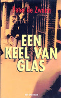 Een keel van glas - Peter de Zwaan