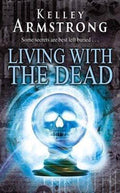 Living With The Dead - Kelley Armstrong, K. L. Armstrong