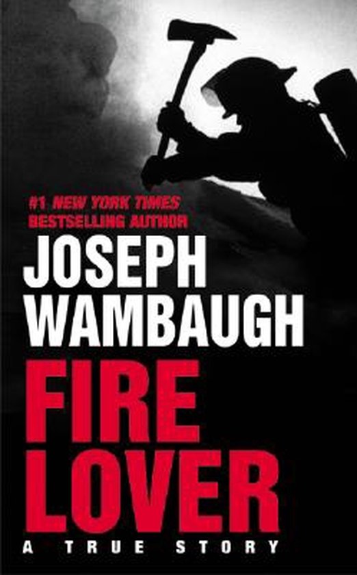Fire Lover - Joseph Wanbaugh