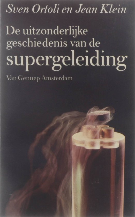 De uitzonderlijke geschiedenis van de supergeleiding - Sven Ortoli, Jean Klein