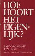Hoe hoort het eigenlijk - Amy Groskamp ten Have, Ina van der Beugel