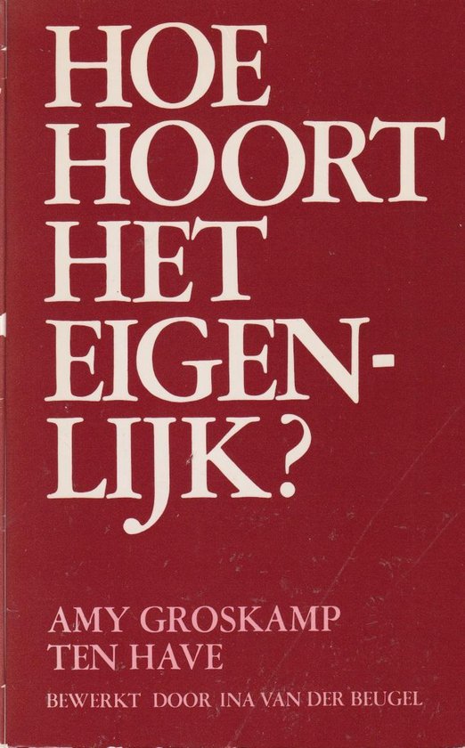 Hoe hoort het eigenlijk - Amy Groskamp ten Have, Ina van der Beugel