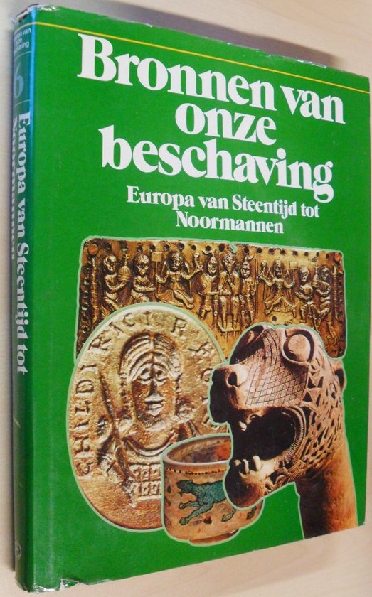 6 - Bronnen van onze beschaving - Europa van Steentijd tot Noormannen - Harding, Philip Dixon