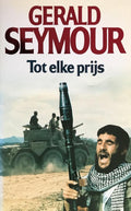 Tot elke prys - Gerald Seymour