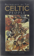 Mythology of the Celtic People - Charles L. Squire