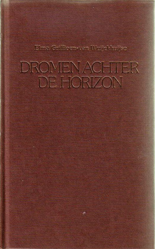 Dromen achter de horizon - Griffioen Wuyckhuyse
