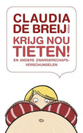 Krijg nou tieten! - Claudia de Breij