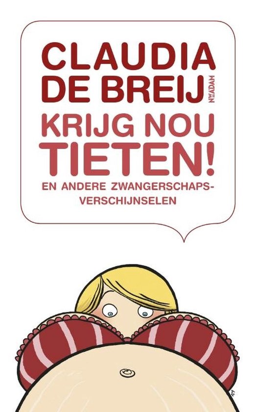Krijg nou tieten! - Claudia de Breij