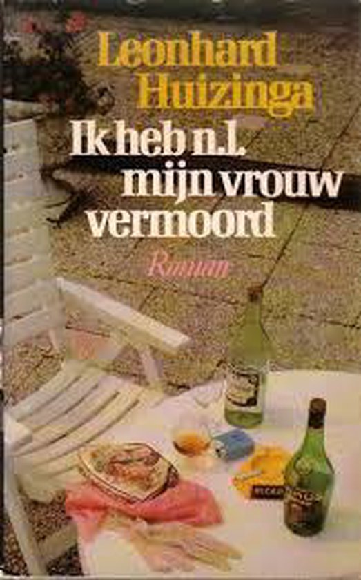 Ik heb n.l. myn vrouw vermoord - Leonhard Huizinga