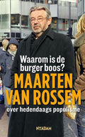 Waarom is de burger boos? - Maarten van Rossem