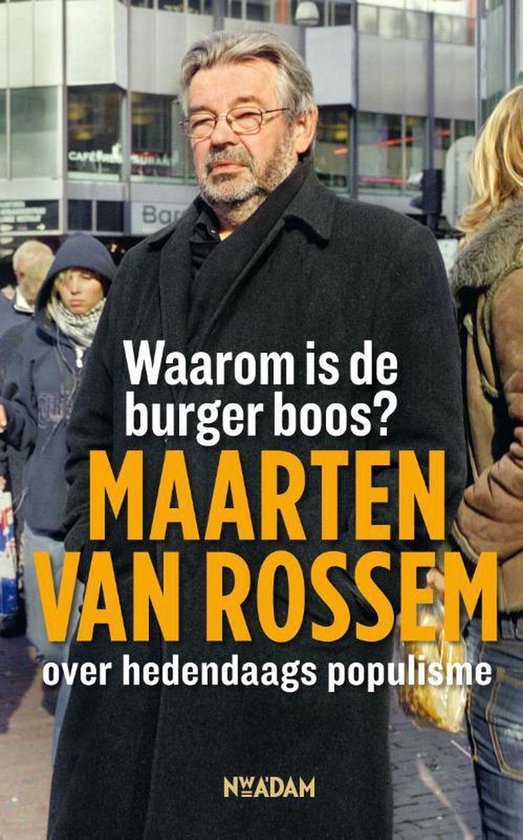 Waarom is de burger boos? - Maarten van Rossem