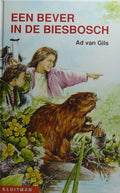 Een bever in de biesbosch - Ad van Gils, Kees van Scherpenzeel