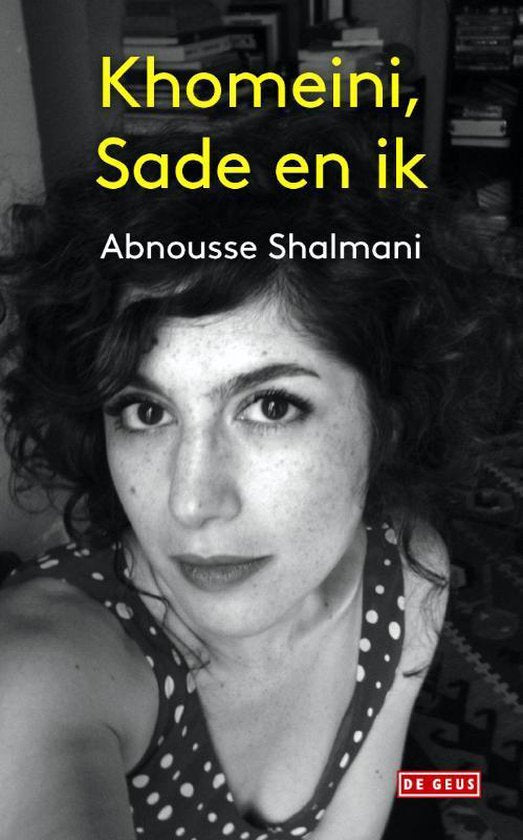 Khomeini, Sade en ik - Abnousse Shalmani