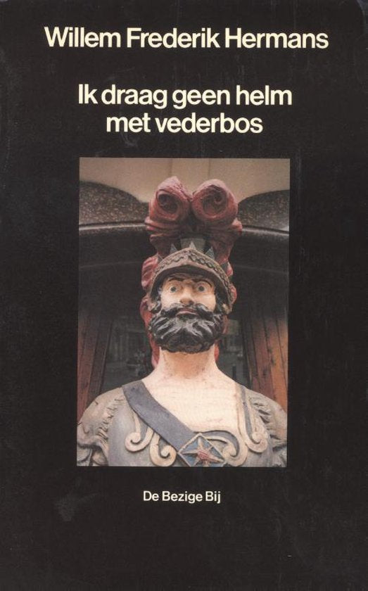 Ik draag geen helm met vederbos - Willem Frederik Hermans